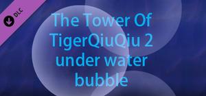 The Tower Of TigerQiuQiu 2 - Under Water Bubble banner