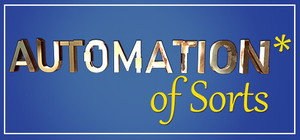 Automation* of Sorts banner