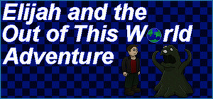 Elijah and the Out of this World Adventure banner