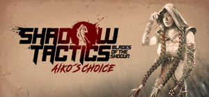 Shadow Tactics: Blades of the Shogun - Aiko's Choice banner