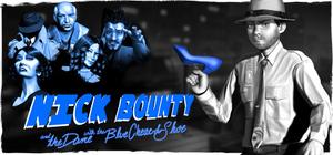 Nick Bounty: The Dame with the Blue Chewed Shoe. banner