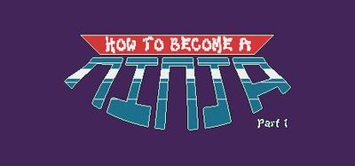 How to Become a Ninja