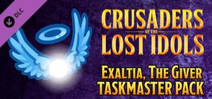 Crusaders of the Lost Idols: Exaltia, the Giver Taskmaster banner