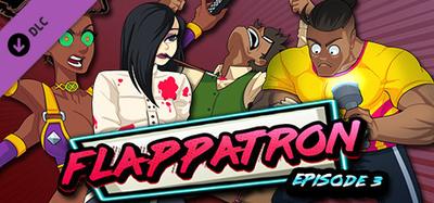 Flappatron - Episode 3