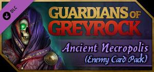 Guardians of Greyrock - Card Pack: Ancient Necropolis banner