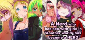 A Nerd who has sex with girls in "Another world" has become a HERO banner