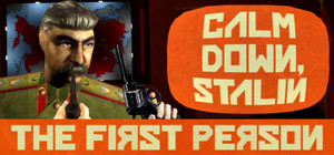 Calm Down, Stalin - The First Person banner