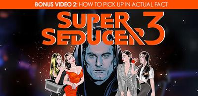 Super Seducer 3 - Bonus Video 2: How to Pick Up in Actual Fact
