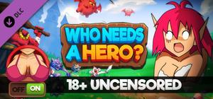 Who Needs a Hero? - 18+ Uncensored banner