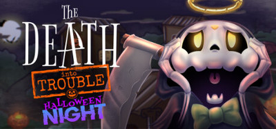 The Death Into Trouble