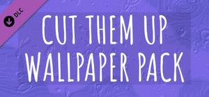 Cut Them Up WALLPAPER PACK banner