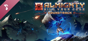 Almighty: Kill Your Gods - Soundtrack banner