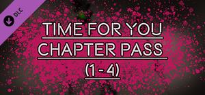 TIME FOR YOU - CHAPTER PASS (1-4) banner