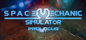 Space Mechanic Simulator: Prologue banner