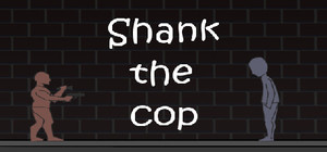 Shank the Cop banner