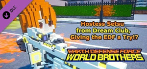 EARTH DEFENSE FORCE: WORLD BROTHERS - Hostess Setsu from Dream Club, Giving the EDF a Try!? banner