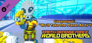 EARTH DEFENSE FORCE: WORLD BROTHERS - Cosmonaut: "We'll Take the Planet As Is"! banner
