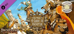 Fantasy Grounds - Pathfinder RPG - Chronicles: Dark Markets - A Guide to Katapesh banner