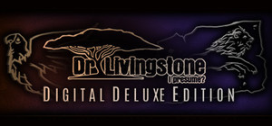Dr Livingstone, I Presume? Digital Deluxe Edition banner