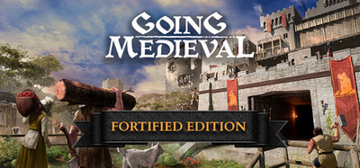 Going Medieval - Fortified Edition