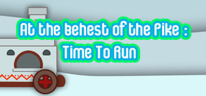 At the behest of the Pike: Time To Run banner