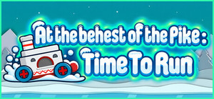 At the behest of the Pike: Time To Run banner