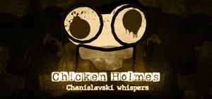 Chicken Holmes - Chanislavksi Whispers banner