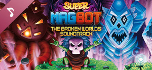 Super Magbot: The Broken Worlds Original Soundtrack banner