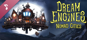 Dream Engines: Nomad Cities Soundtrack banner