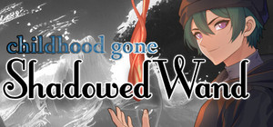CHILDHOOD GONE: SHADOWED WAND banner