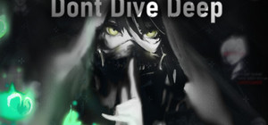 Don't Dive Deep banner