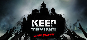 Keep Trying! Zombie Apocalypse banner