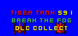 Tiger Tank 59 Ⅰ Break The Fog DLC Collect banner