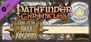 Fantasy Grounds - Pathfinder RPG - Chronicles: Guide to the River Kingdoms banner
