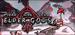 Plead with the Elder Gods banner