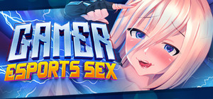 Gamer Girls [18+]: eSports SEX banner