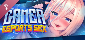 Gamer Girls [18+]: eSports SEX Soundtrack banner