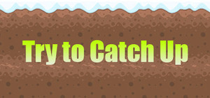 Try to Catch Up banner