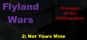 Flyland Wars: 2 Not Yours Mine banner