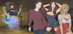 Every day is more incredible than the previous banner