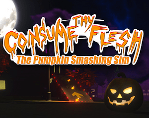 Consume Thy Flesh: The Pumpkin Smashing Sim banner