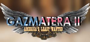 Gazmatera 2 America's Least Wanted: Big Daddy's Good Price banner