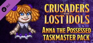 Crusaders of the Lost Idols: Anna the Possessed Taskmaster Pack banner
