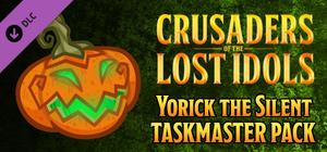 Crusaders of the Lost Idols: Yorick the Silent Taskmaster Pack banner