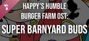 Happy's Humble Burger Farm: Super Barnyard Buds (OST) banner