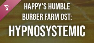 Happy's Humble Burger Farm: Hypnosystemic (OST) banner