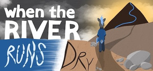 When The River Runs Dry banner
