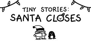 Tiny Stories: Santa Closes banner