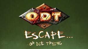 O.D.T.: Escape... Or Die Trying banner