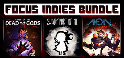 FOCUS INDIES BUNDLE: Curse of the Dead Gods + Shady Part of Me + Aeon Must Die!